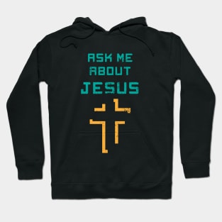 Ask Me About Jesus Hoodie